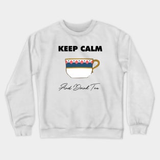 Keep Calm and Drink Tea Crewneck Sweatshirt